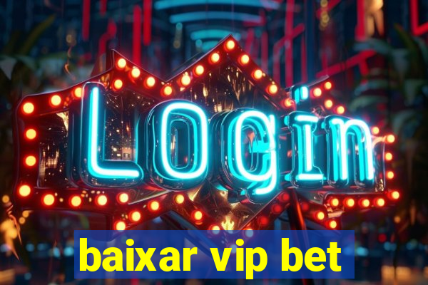 baixar vip bet