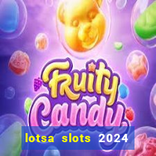 lotsa slots 2024 paga mesmo