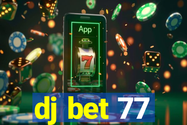 dj bet 77