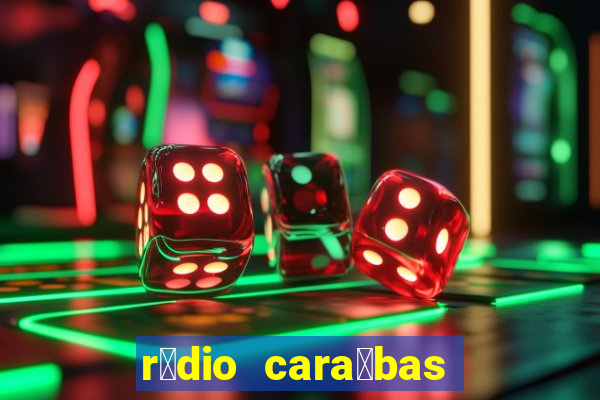 r谩dio cara铆bas fm irec锚 bahia