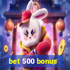 bet 500 bonus