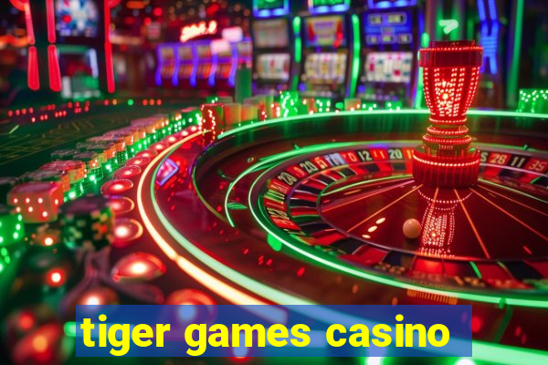 tiger games casino