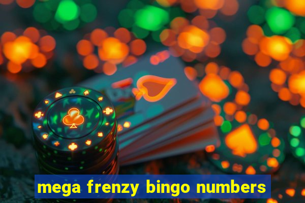 mega frenzy bingo numbers