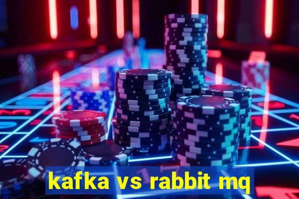 kafka vs rabbit mq