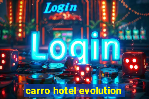 carro hotel evolution