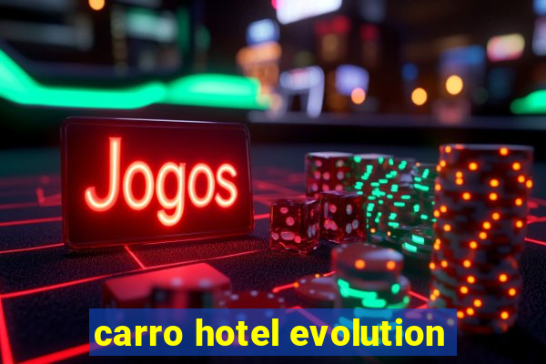 carro hotel evolution