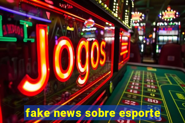 fake news sobre esporte