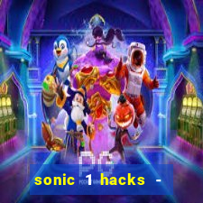 sonic 1 hacks - sonic retro