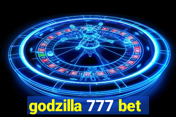 godzilla 777 bet