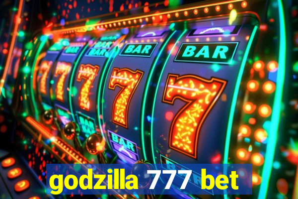 godzilla 777 bet