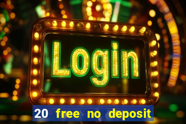 20 free no deposit casino keep winnings