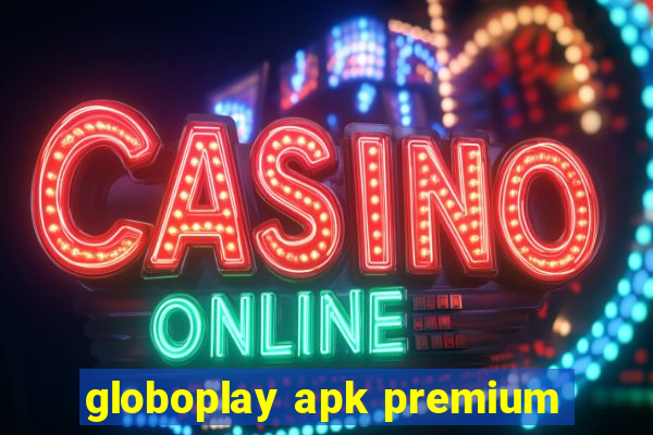 globoplay apk premium