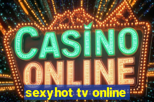 sexyhot tv online