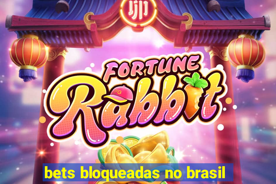 bets bloqueadas no brasil