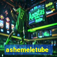 ashemeletube