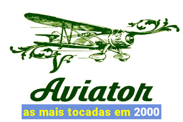 as mais tocadas em 2000