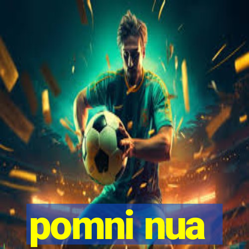 pomni nua