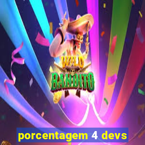 porcentagem 4 devs