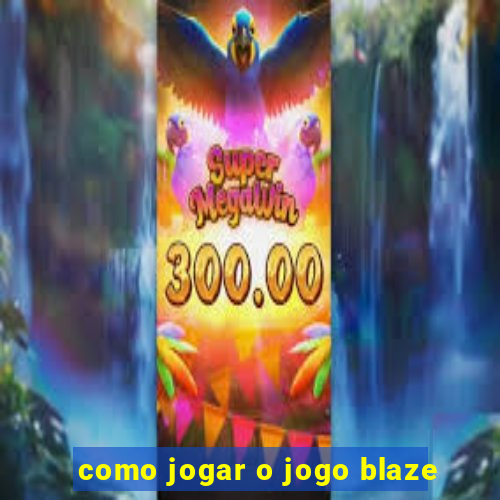 como jogar o jogo blaze