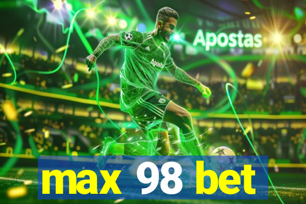 max 98 bet