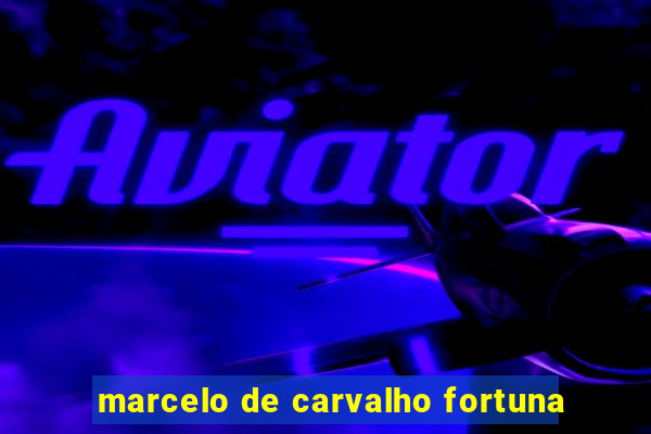 marcelo de carvalho fortuna