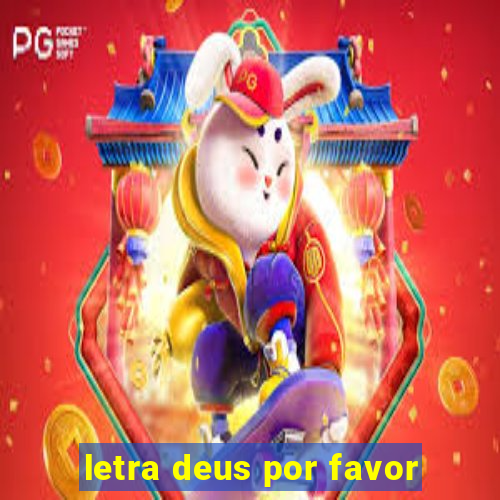 letra deus por favor