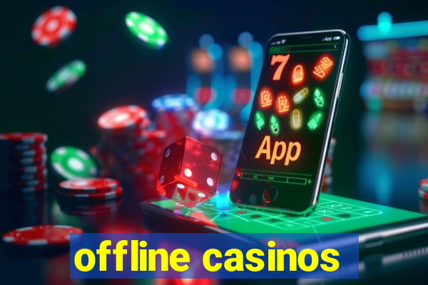 offline casinos