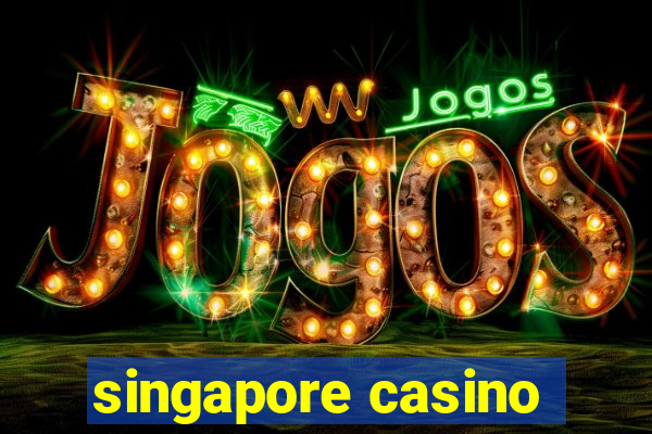 singapore casino