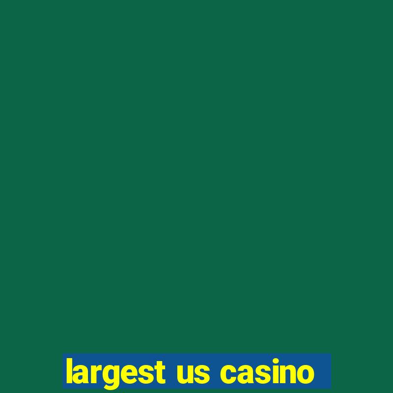 largest us casino