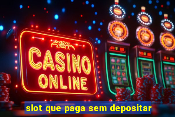 slot que paga sem depositar