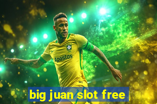 big juan slot free