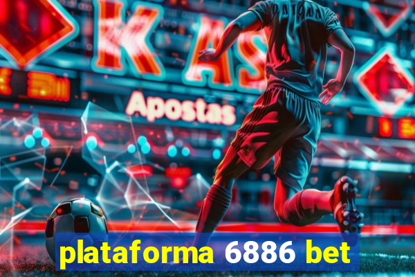 plataforma 6886 bet