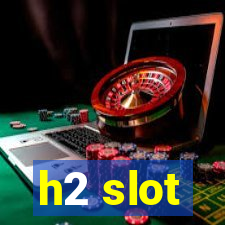 h2 slot