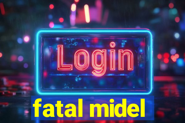 fatal midel