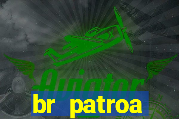 br patroa plataforma jogo online