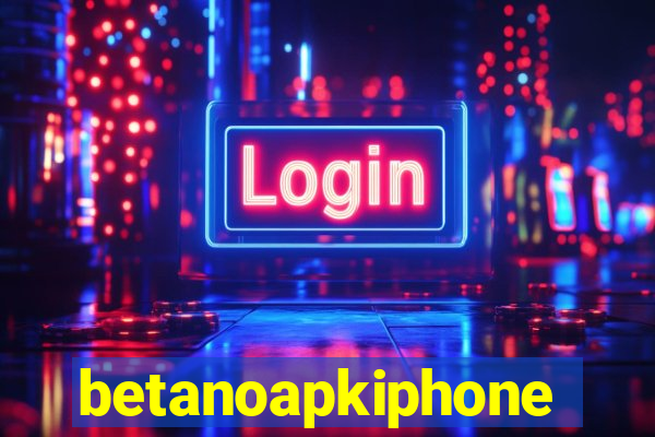 betanoapkiphone