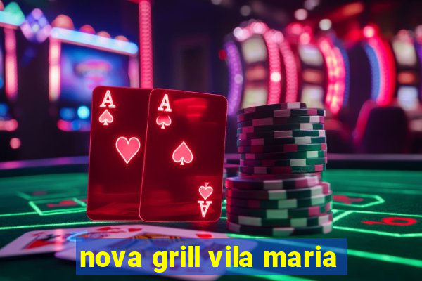 nova grill vila maria