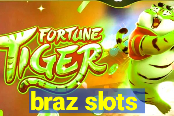 braz slots