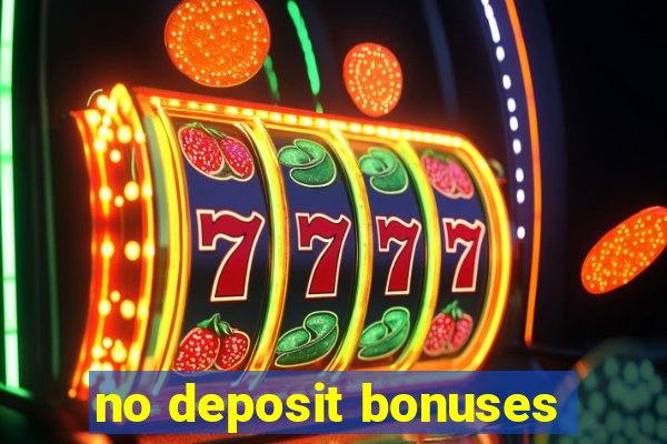 no deposit bonuses