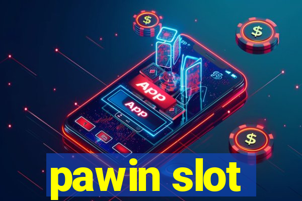 pawin slot