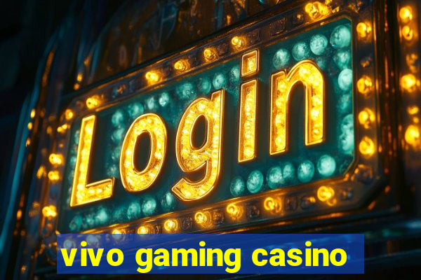 vivo gaming casino