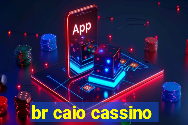 br caio cassino