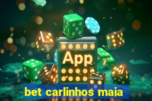 bet carlinhos maia