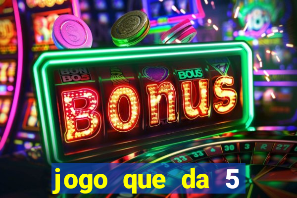 jogo que da 5 rodadas gratis