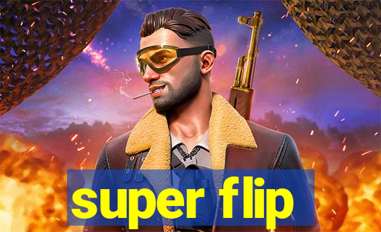 super flip