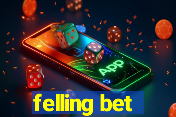 felling bet