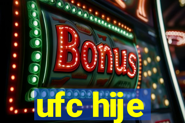 ufc hije