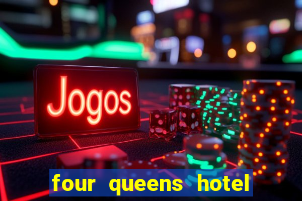 four queens hotel and casino las vegas