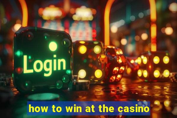 how to win at the casino