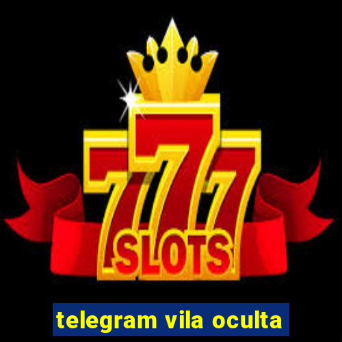 telegram vila oculta